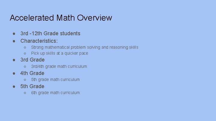 Accelerated Math Overview ● 3 rd -12 th Grade students ● Characteristics: ○ ○