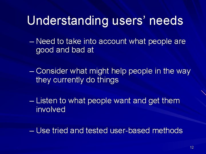 Understanding users’ needs – Need to take into account what people are good and