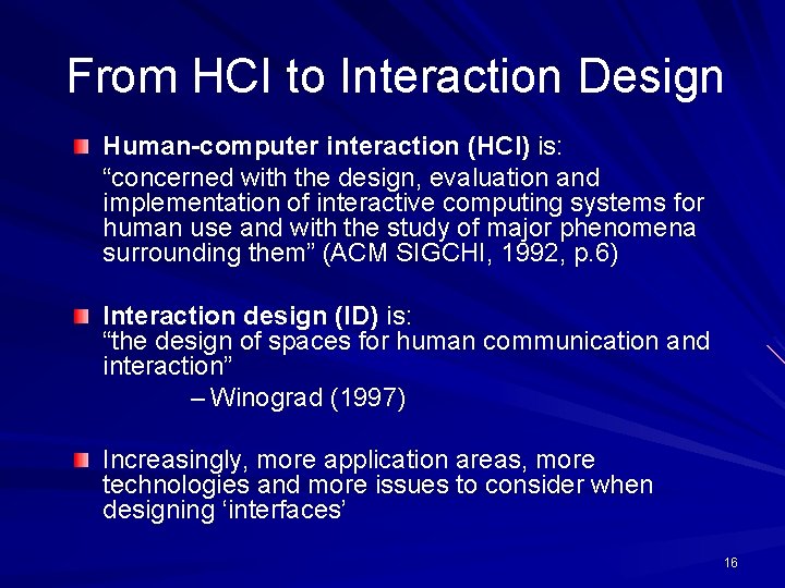 From HCI to Interaction Design Human-computer interaction (HCI) is: “concerned with the design, evaluation