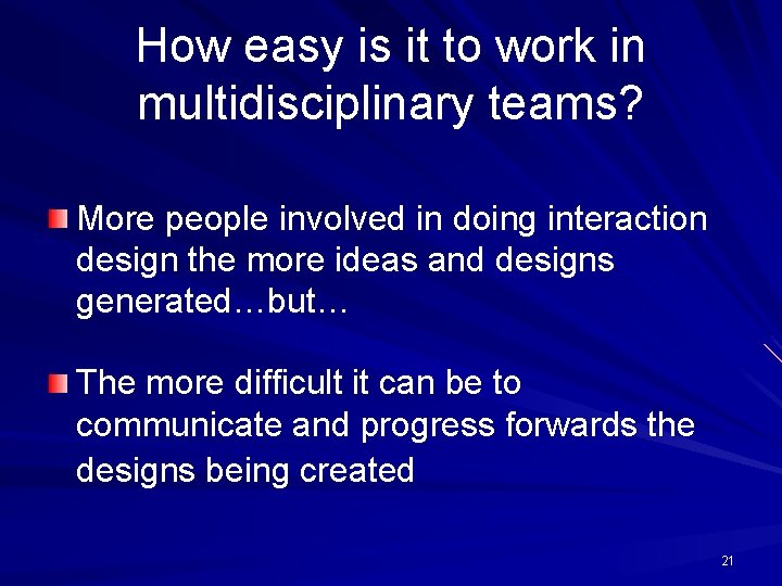 How easy is it to work in multidisciplinary teams? More people involved in doing