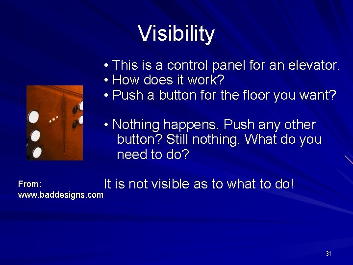 Visibility • This is a control panel for an elevator. • How does it