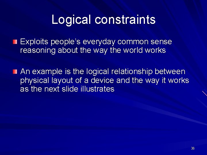 Logical constraints Exploits people’s everyday common sense reasoning about the way the world works