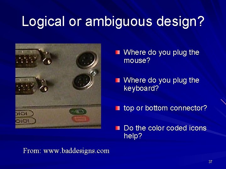 Logical or ambiguous design? Where do you plug the mouse? Where do you plug