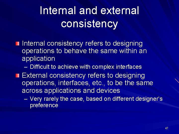 Internal and external consistency Internal consistency refers to designing operations to behave the same