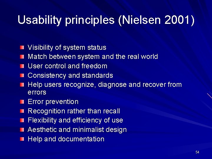 Usability principles (Nielsen 2001) Visibility of system status Match between system and the real