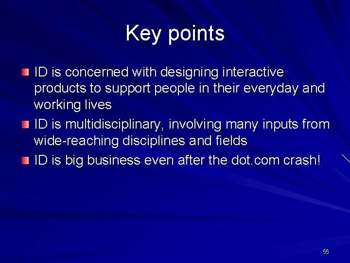 Key points ID is concerned with designing interactive products to support people in their