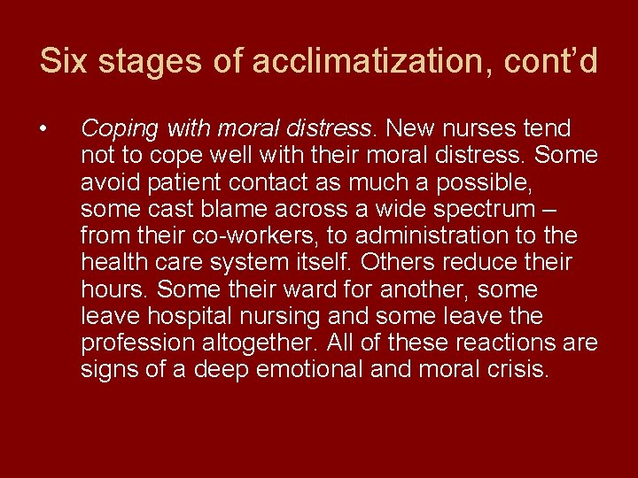 Six stages of acclimatization, cont’d • Coping with moral distress. New nurses tend not