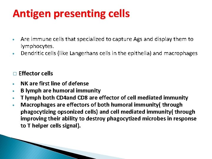 Antigen presenting cells � Are immune cells that specialized to capture Ags and display