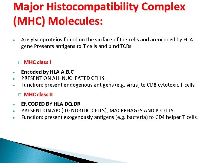 Major Histocompatibility Complex (MHC) Molecules: Are glycoproteins found on the surface of the cells