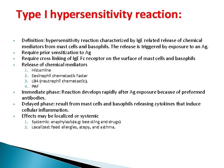  Type I hypersensitivity reaction: Definition: hypersensitivity reaction characterized by Ig. E related release