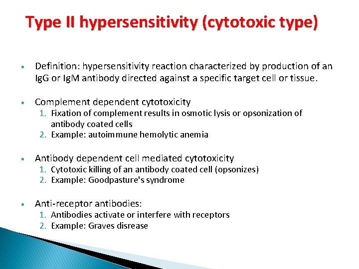  Type II hypersensitivity (cytotoxic type) Definition: hypersensitivity reaction characterized by production of an