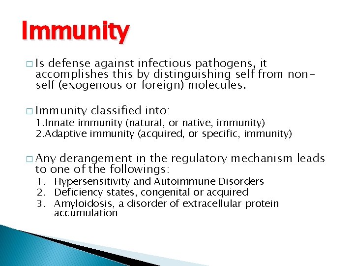 Immunity � Is defense against infectious pathogens, it accomplishes this by distinguishing self from