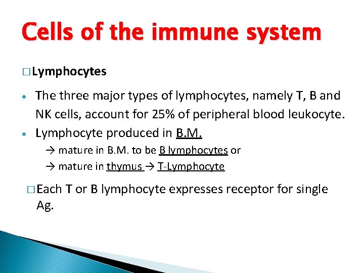 Cells of the immune system � Lymphocytes The three major types of lymphocytes, namely