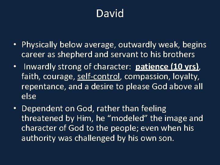 David • Physically below average, outwardly weak, begins career as shepherd and servant to
