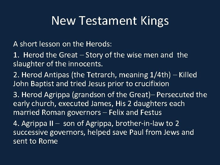 New Testament Kings A short lesson on the Herods: 1. Herod the Great –