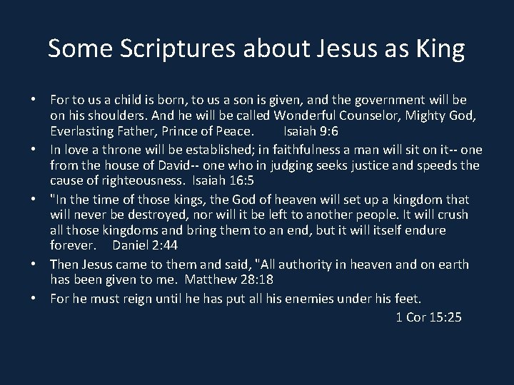 Some Scriptures about Jesus as King • For to us a child is born,