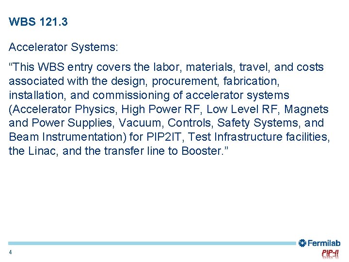 WBS 121. 3 Accelerator Systems: “This WBS entry covers the labor, materials, travel, and