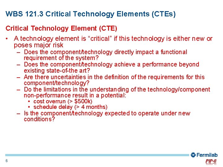 WBS 121. 3 Critical Technology Elements (CTEs) Critical Technology Element (CTE) • A technology