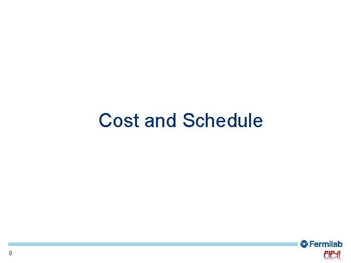 Cost and Schedule 8 