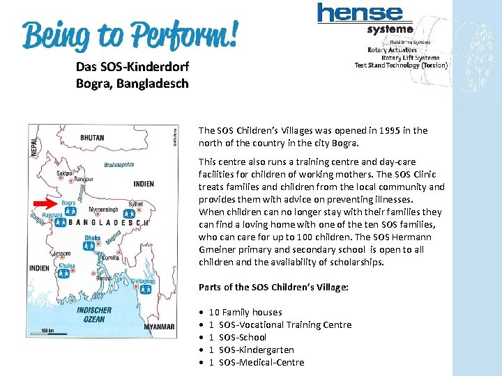 Das SOS-Kinderdorf Bogra, Bangladesch The SOS Children’s Villages was opened in 1995 in the