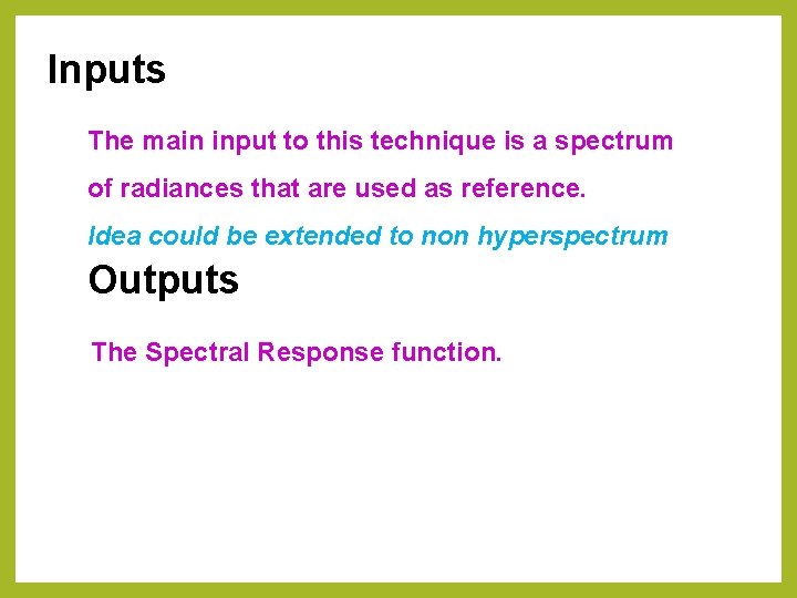 Inputs The main input to this technique is a spectrum of radiances that are