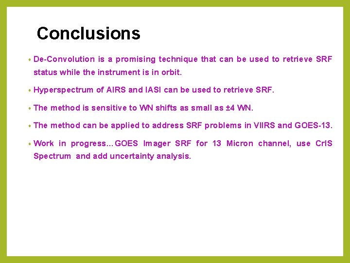 Conclusions • De-Convolution is a promising technique that can be used to retrieve SRF