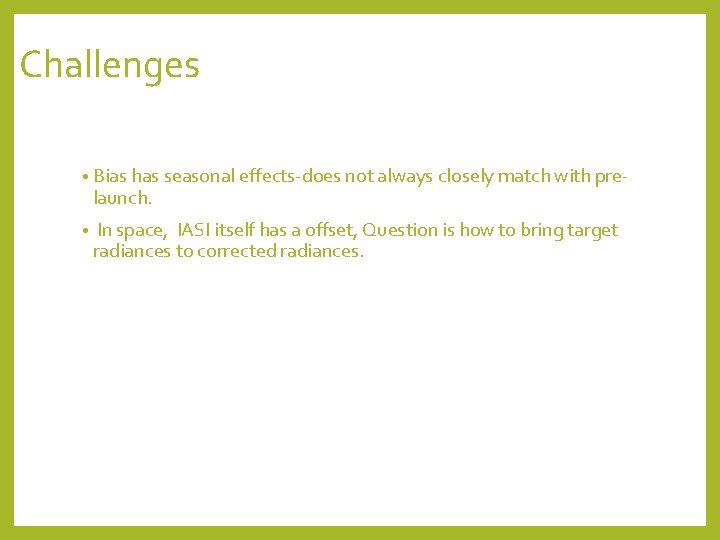 Challenges • Bias has seasonal effects-does not always closely match with pre- launch. •