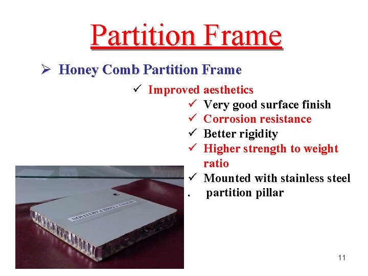 Partition Frame Ø Honey Comb Partition Frame ü Improved aesthetics ü Very good surface