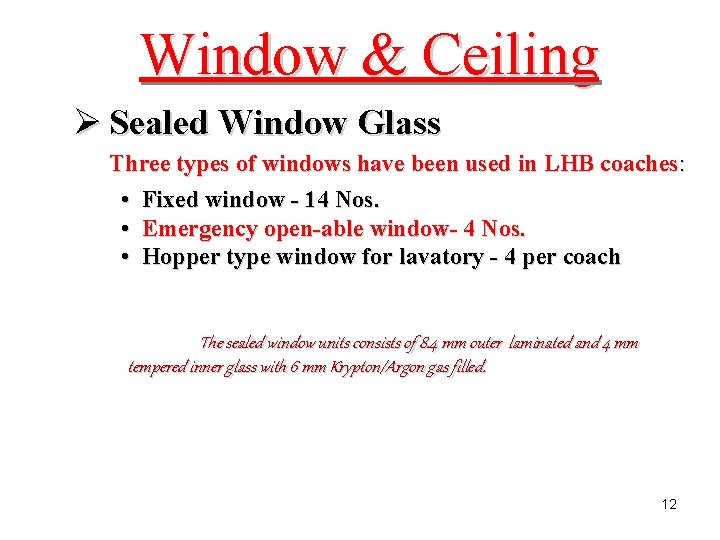 Window & Ceiling Ø Sealed Window Glass Three types of windows have been used