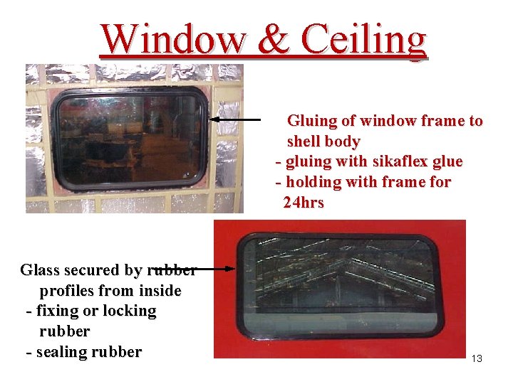 Window & Ceiling Gluing of window frame to shell body - gluing with sikaflex
