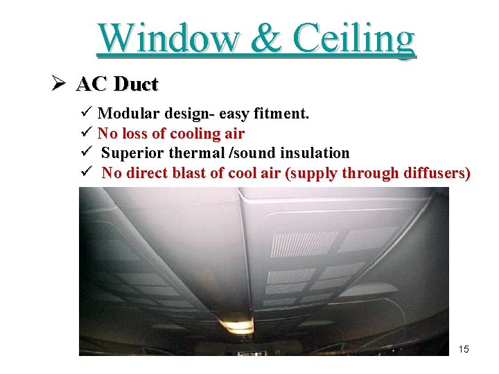 Window & Ceiling Ø AC Duct ü Modular design- easy fitment. ü No loss
