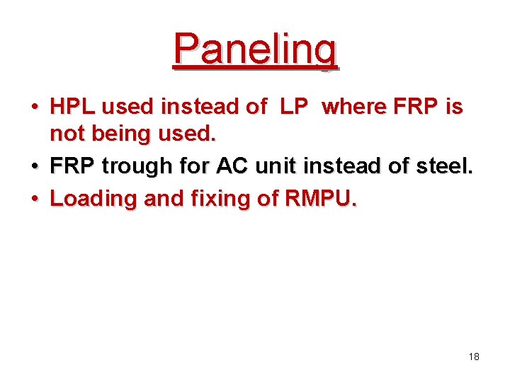 Paneling • HPL used instead of LP where FRP is not being used. •