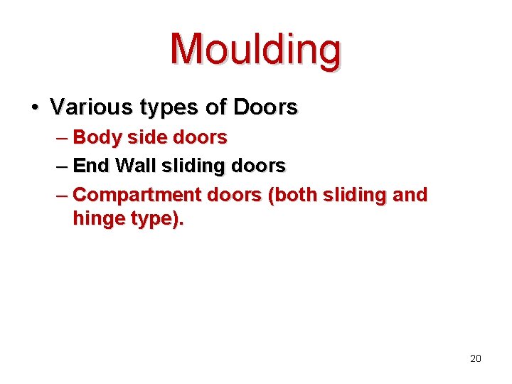 Moulding • Various types of Doors – Body side doors – End Wall sliding