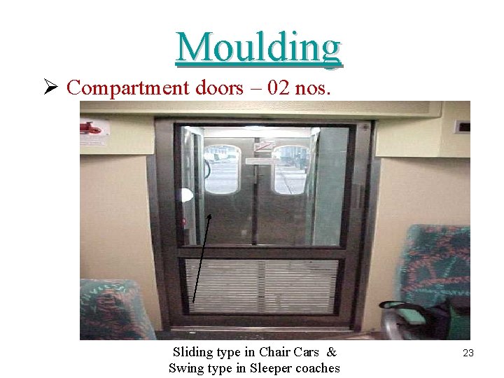 Moulding Ø Compartment doors – 02 nos. Sliding type in Chair Cars & Swing