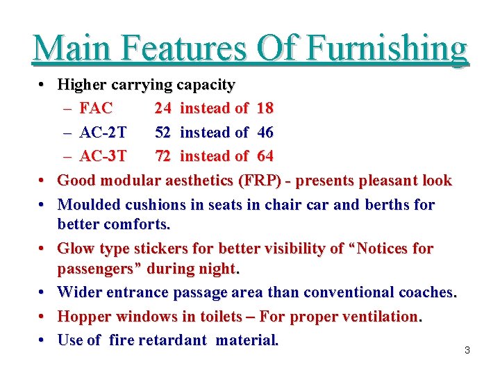 Main Features Of Furnishing • Higher carrying capacity – FAC 24 instead of 18