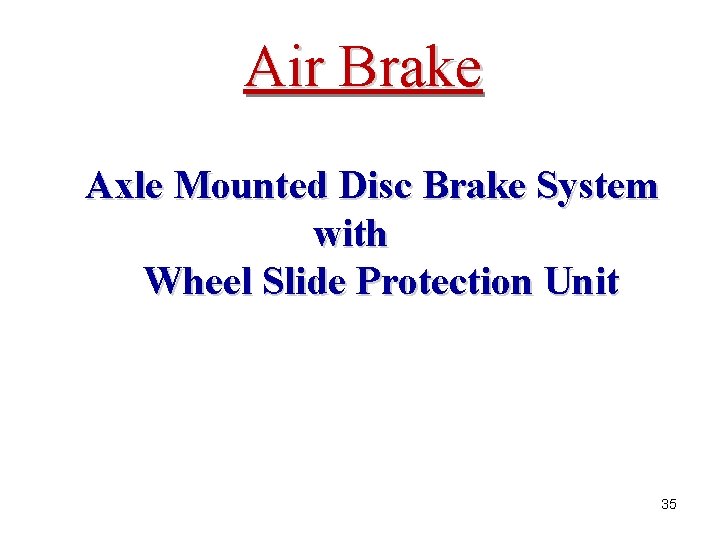 Air Brake Axle Mounted Disc Brake System with Wheel Slide Protection Unit 35 