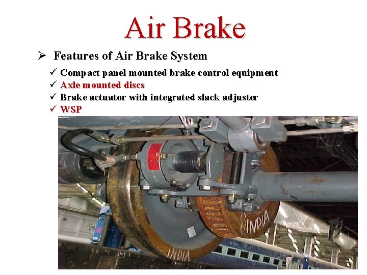Air Brake Ø Features of Air Brake System ü Compact panel mounted brake control