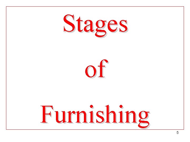 Stages of Furnishing 5 