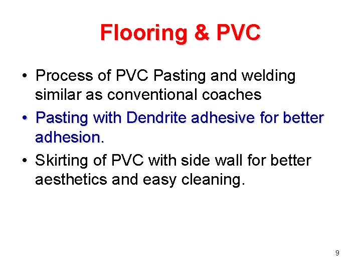 Flooring & PVC • Process of PVC Pasting and welding similar as conventional coaches