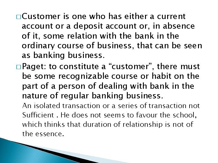 � Customer is one who has either a current account or a deposit account