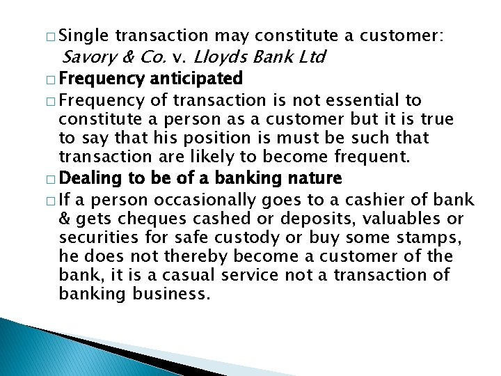 � Single transaction may constitute a customer: Savory & Co. v. Lloyds Bank Ltd
