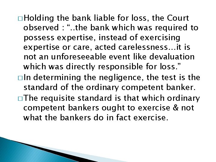 � Holding the bank liable for loss, the Court observed : “. . the