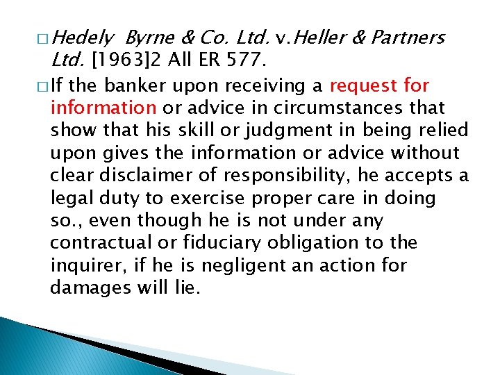 � Hedely Byrne & Co. Ltd. v. Heller & Partners Ltd. [1963]2 All ER