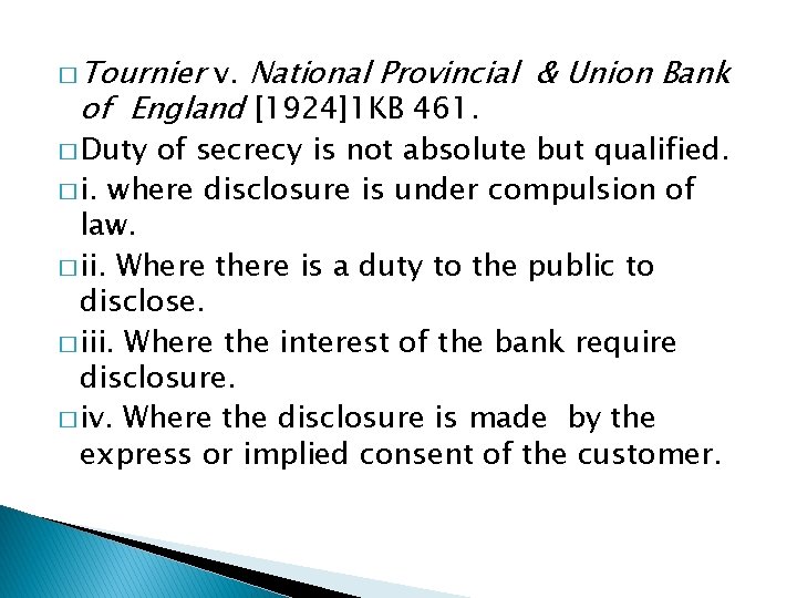 � Tournier v. National Provincial & Union Bank of England [1924]1 KB 461. �