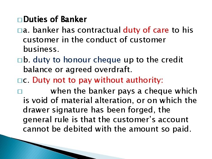 � Duties of Banker � a. banker has contractual duty of care to his