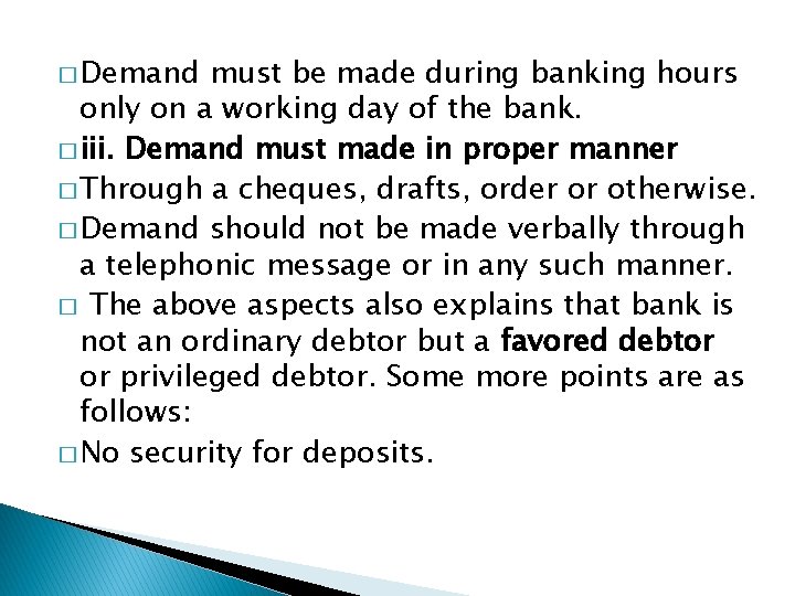 � Demand must be made during banking hours only on a working day of