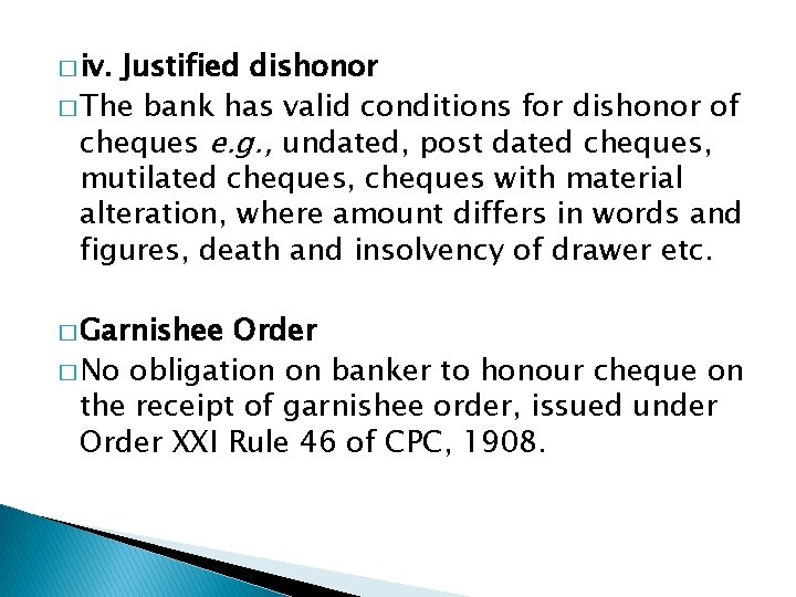 � iv. Justified dishonor � The bank has valid conditions for dishonor of cheques