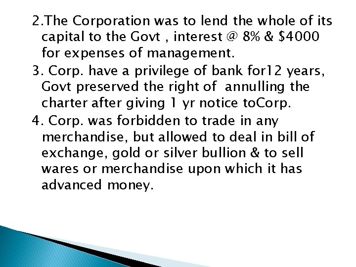 2. The Corporation was to lend the whole of its capital to the Govt