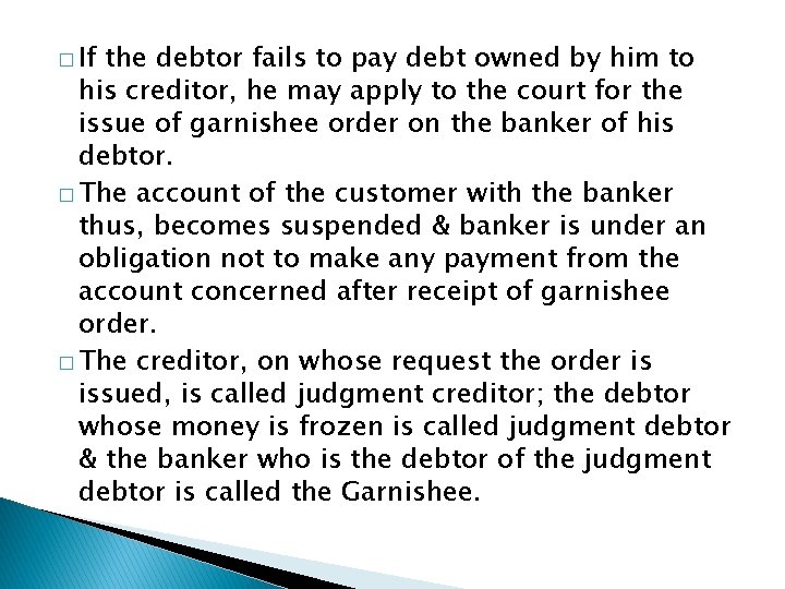 � If the debtor fails to pay debt owned by him to his creditor,
