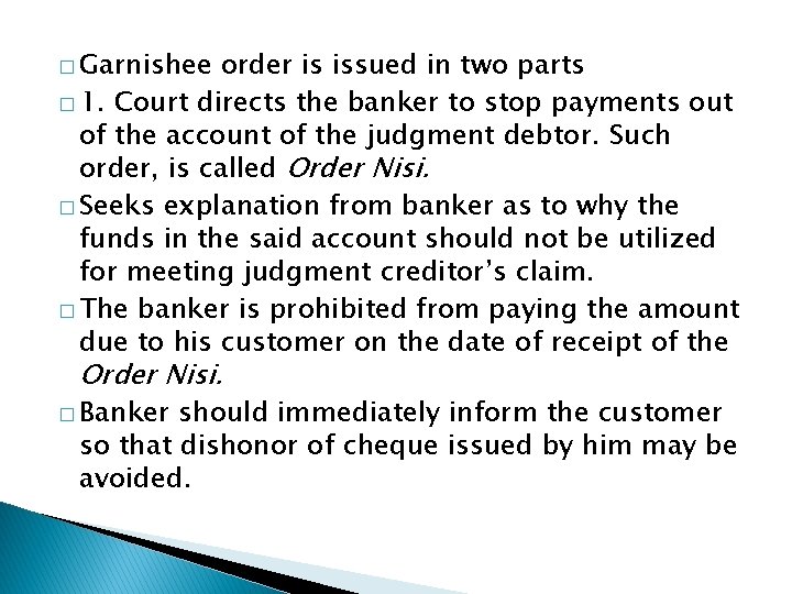 � Garnishee order is issued in two parts � 1. Court directs the banker